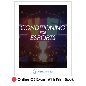 Conditioning for Esports Online CE Exam With Print Book